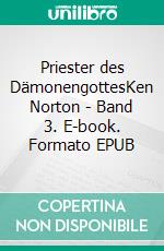 Priester des DämonengottesKen Norton - Band 3. E-book. Formato EPUB ebook
