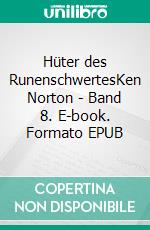 Hüter des RunenschwertesKen Norton - Band 8. E-book. Formato EPUB ebook