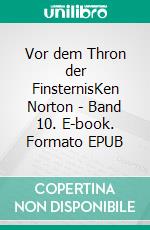 Vor dem Thron der FinsternisKen Norton - Band 10. E-book. Formato EPUB ebook
