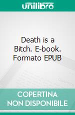 Death is a Bitch. E-book. Formato EPUB ebook