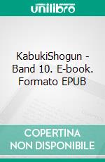 KabukiShogun - Band 10. E-book. Formato EPUB ebook