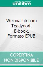 Weihnachten im Teddydorf. E-book. Formato EPUB ebook