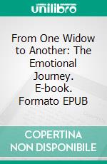 From One Widow to Another: The Emotional Journey. E-book. Formato EPUB ebook