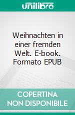 Weihnachten in einer fremden Welt. E-book. Formato EPUB ebook