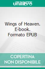 Wings of Heaven. E-book. Formato EPUB ebook
