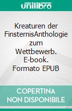Kreaturen der FinsternisAnthologie zum Wettbewerb. E-book. Formato EPUB ebook