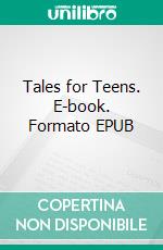 Tales for Teens. E-book. Formato EPUB ebook