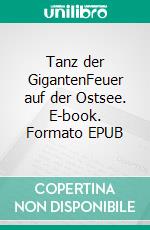 Tanz der GigantenFeuer auf der Ostsee. E-book. Formato EPUB ebook