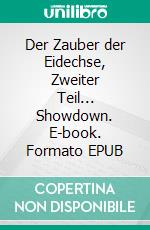 Der Zauber der Eidechse, Zweiter Teil... Showdown. E-book. Formato EPUB ebook
