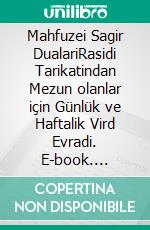 Mahfuzei Sagir DualariRasidi Tarikatindan Mezun olanlar için Günlük ve Haftalik Vird Evradi. E-book. Formato EPUB ebook