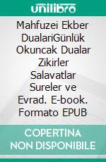 Mahfuzei Ekber DualariGünlük Okuncak Dualar Zikirler Salavatlar Sureler ve Evrad. E-book. Formato EPUB ebook