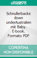 Schnullerbacke down underAustralien mit Baby. E-book. Formato PDF ebook