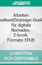 Arbeiten weltweitEinsteiger-Guide für digitale Nomaden. E-book. Formato EPUB ebook di Sven Lechtleitner