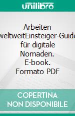 Arbeiten weltweitEinsteiger-Guide für digitale Nomaden. E-book. Formato PDF ebook di Sven Lechtleitner