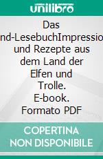 Das Island-LesebuchImpressionen und Rezepte aus dem Land der Elfen und Trolle. E-book. Formato PDF ebook di Almut Irmscher