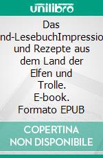 Das Island-LesebuchImpressionen und Rezepte aus dem Land der Elfen und Trolle. E-book. Formato EPUB ebook