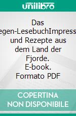 Das Norwegen-LesebuchImpressionen und Rezepte aus dem Land der Fjorde. E-book. Formato PDF ebook di Almut Irmscher