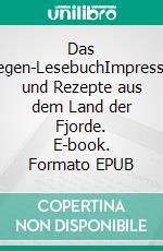 Das Norwegen-LesebuchImpressionen und Rezepte aus dem Land der Fjorde. E-book. Formato EPUB ebook