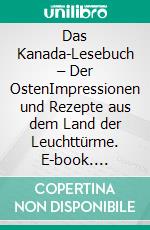 Das Kanada-Lesebuch – Der OstenImpressionen und Rezepte aus dem Land der Leuchttürme. E-book. Formato EPUB ebook di Gunhild Hexamer