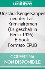 UnschuldsengelKappes neunter Fall. Kriminalroman (Es geschah in Berlin 1926). E-book. Formato EPUB