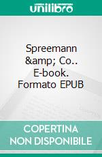 Spreemann & Co.. E-book. Formato EPUB ebook di Alice Berend