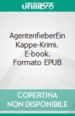 AgentenfieberEin Kappe-Krimi. E-book. Formato EPUB ebook