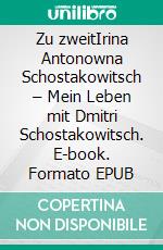 Zu zweitIrina Antonowna Schostakowitsch – Mein Leben mit Dmitri Schostakowitsch. E-book. Formato EPUB ebook