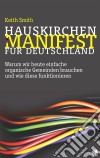 Hauskirchen-Manifest für DeutschlandWarum wir heute einfache organische Gemeinden brauchen und wie diese funktionieren. E-book. Formato EPUB ebook