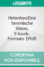 HirtenherzEine himmlische Vision. E-book. Formato EPUB ebook di Frank Krause