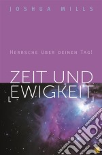 Zeit und EwigkeitHerrsche über deinen Tag!. E-book. Formato EPUB