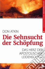 Die Sehnsucht der SchöpfungDas Herz der apostolischen Leidenschaft. E-book. Formato EPUB