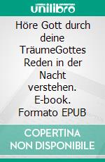 Höre Gott durch deine TräumeGottes Reden in der Nacht verstehen. E-book. Formato EPUB ebook di Dr.Charity Virkler-Kayembe