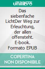 Das siebenfache LichtDer Weg zur Erleuchtung, der allen offensteht. E-book. Formato EPUB ebook di Frank Krause