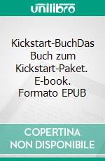 Kickstart-BuchDas Buch zum Kickstart-Paket. E-book. Formato EPUB ebook di Torben Søndergaard