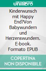 Kinderwunsch mit Happy End?Von Babywundern und Herzenswundern. E-book. Formato EPUB ebook di Luisa Seider