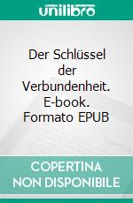 Der Schlüssel der Verbundenheit. E-book. Formato EPUB ebook di Frank Krause