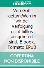 Von Gott getarntWarum wir bei Verfolgung nicht hilflos ausgeliefert sind. E-book. Formato EPUB ebook