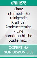 Chara intermediaDie reinigende Kraft der Armleuchteralge - Eine homöopathische Studie mit Fallbeispielen. E-book. Formato EPUB ebook