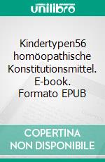 Kindertypen56 homöopathische Konstitutionsmittel. E-book. Formato EPUB ebook di Frans Kusse