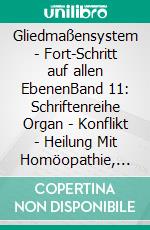 Gliedmaßensystem - Fort-Schritt auf allen EbenenBand 11: Schriftenreihe Organ - Konflikt - Heilung Mit Homöopathie, Naturheilkunde und Übungen. E-book. Formato EPUB ebook