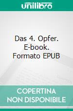 Das 4. Opfer. E-book. Formato EPUB ebook di Coletta Coi