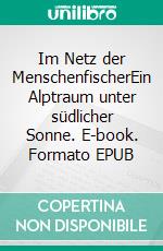 Im Netz der MenschenfischerEin Alptraum unter südlicher Sonne. E-book. Formato EPUB ebook