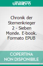 Chronik der Sternenkrieger 2 - Sieben Monde. E-book. Formato EPUB ebook