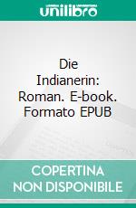 Die Indianerin: Roman. E-book. Formato EPUB ebook di Thomas West