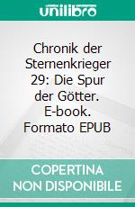 Chronik der Sternenkrieger 29: Die Spur der Götter. E-book. Formato EPUB