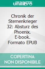 Chronik der Sternenkrieger 32: Absturz des Phoenix. E-book. Formato EPUB ebook