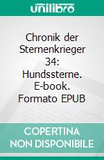 Chronik der Sternenkrieger 34: Hundssterne. E-book. Formato EPUB ebook