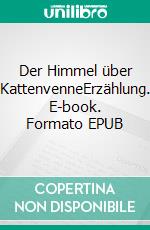 Der Himmel über KattenvenneErzählung. E-book. Formato EPUB ebook di Uli Kreimeier