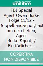 FBI Special Agent Owen Burke Folge 11/12 - Doppelband&quot;Lauf um dein Leben, Agent Burke!&quot; / Ein tödlicher Deal. E-book. Formato EPUB