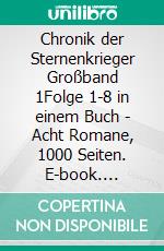 Chronik der Sternenkrieger Großband 1Folge 1-8 in einem Buch - Acht Romane, 1000 Seiten. E-book. Formato EPUB